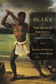 Martin Delany. Blake; or The Huts of America